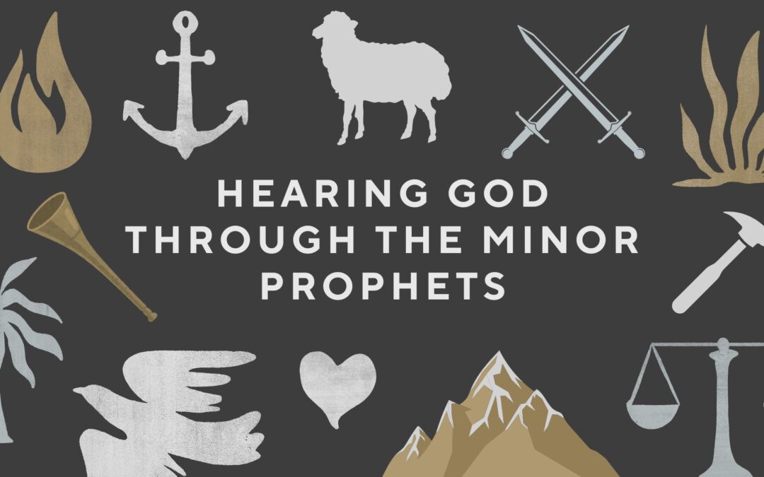 Hearing God through the Minor Prophets